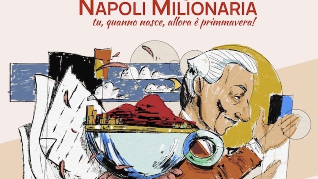 Figliǝ di Napoli Milionaria! Tu, quanno nasce, allora è primmavera!